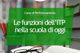 Corso di perfezionamento - funzioni dell'ITP nella scuola di oggi