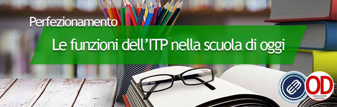 corso di perfezionamento - funzioni dell'ITP nella scuola di oggi