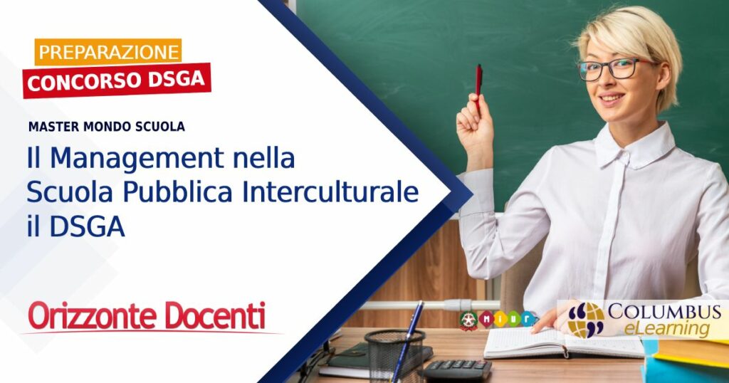 Preparazione concorso DSGA - Master Mondo Scuola Il Management nellascuola pubblica interculturale il dsga - orizzonte docenti - columbus academy - miur