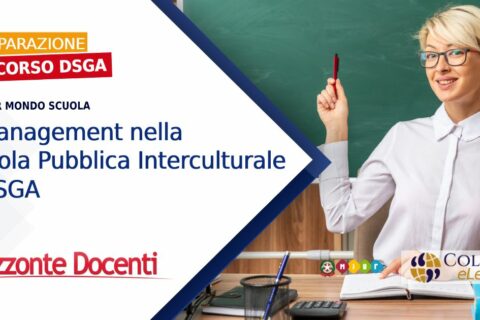 Preparazione concorso DSGA - Master Mondo Scuola Il Management nellascuola pubblica interculturale il dsga - orizzonte docenti - columbus academy - miur