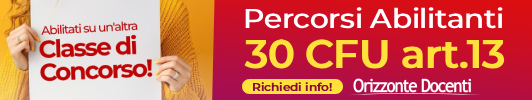 30 cfu art. 13 percorsi abilitanti - orizzonte docenti - preparati direttamente da casa e abilitati su un'altra classe di concorso