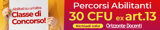 30 cfu ex art. 13 percorsi abilitanti - orizzonte docenti - preparati direttamente da casa e abilitati su un'altra classe di concorso